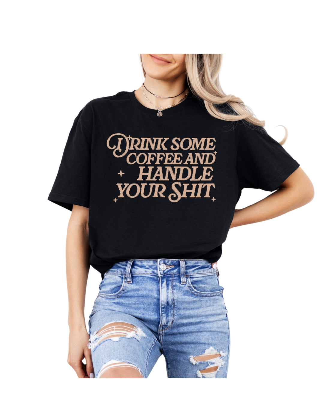 Drink some coffee & handle your shit t- shirt