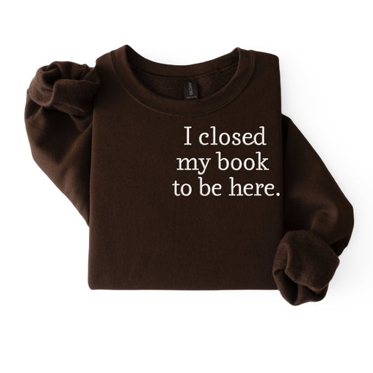 i closed my book to be here